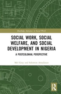 bokomslag Social Work, Social Welfare, and Social Development in Nigeria