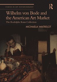 bokomslag Wilhelm von Bode and the American Art Market