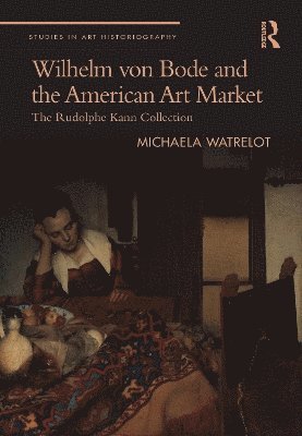 Wilhelm von Bode and the American Art Market 1