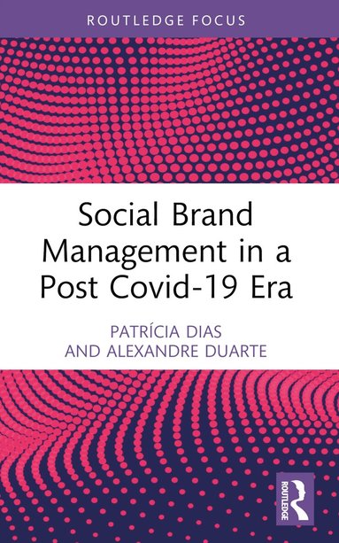 Patrícia Dias, Alexandre Duarte - Social Brand Management in a Post Covid-19 Era, Häftad