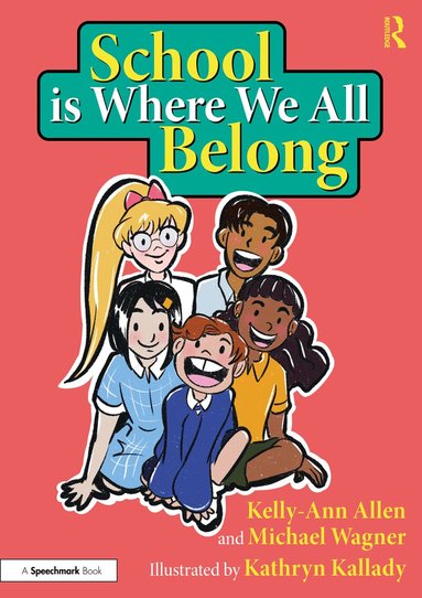 Kelly-Ann Allen, Michael Wagner, Kathryn Kallady - School is Where We All Belong: A Story About Building a Sense of Belonging Outside of Home, Häftad