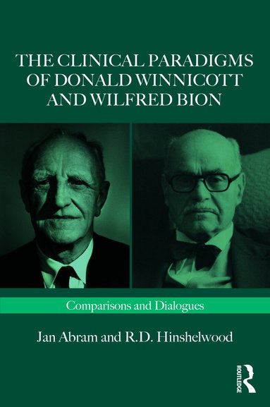 Jan Abram, Robert Hinshelwood - Clinical Paradigms of Donald Winnicott and Wilfred Bion, Häftad