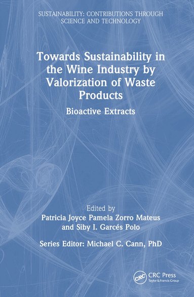 Patricia Joyce Pamela Zorro Mateus, Siby Inés Garcés Polo - Towards Sustainability in the Wine Industry by Valorization of Waste Products, Inbunden