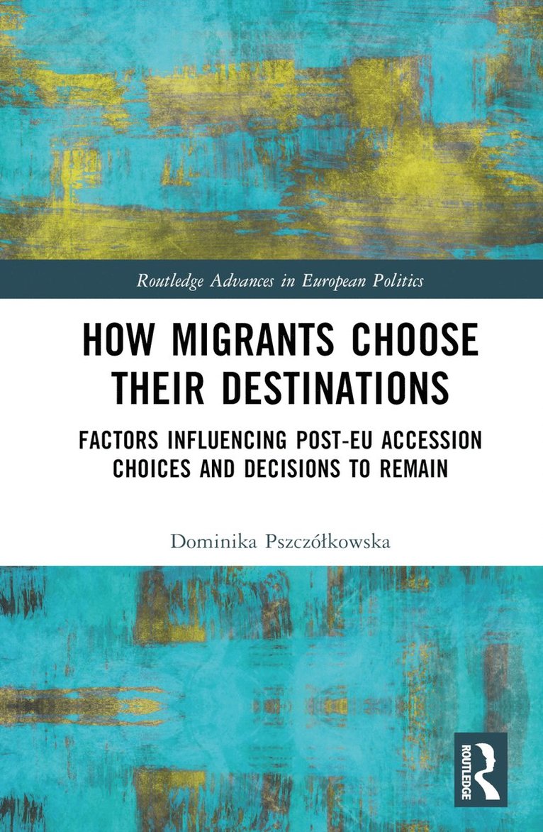 Dominika Pszczółkowska, Poland) Pszczolkowska, Dominika (University of Warsaw, Dominika Pszczólkowska, Dominika Pszczó¿kowska - How Migrants Choose Their Destinations, Inbunden