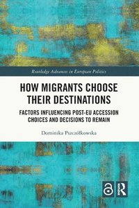 bokomslag How Migrants Choose Their Destinations