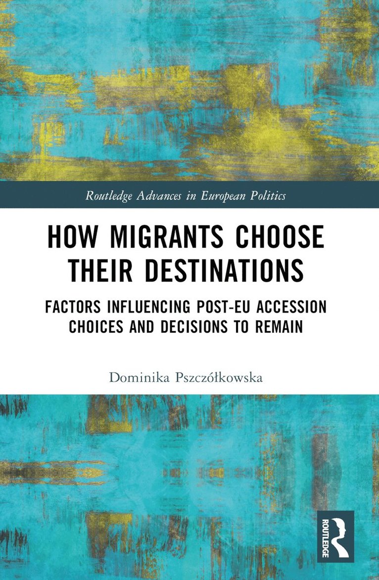 Dominika Pszczółkowska, Poland) Pszczolkowska, Dominika (University of Warsaw, Dominika Pszczólkowska, Dominika Pszczó¿kowska - How Migrants Choose Their Destinations, Häftad
