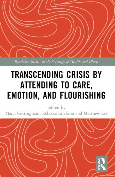 bokomslag Transcending Crisis by Attending to Care, Emotion, and Flourishing