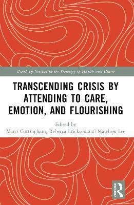 Transcending Crisis by Attending to Care, Emotion, and Flourishing 1