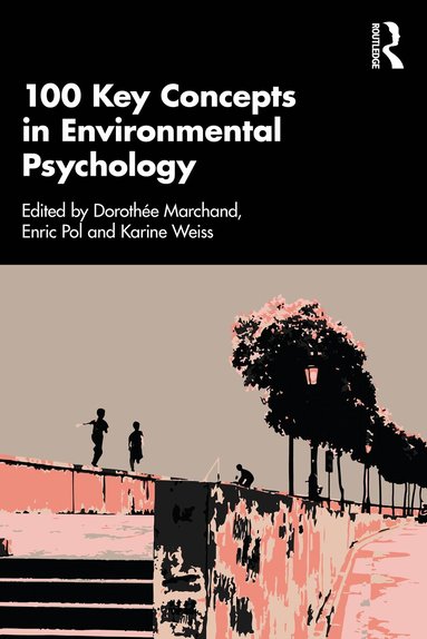 Dorothée Marchand, Karine Weiss, Enric Pol - 100 Key Concepts in Environmental Psychology, Häftad
