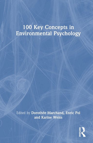 Dorothée Marchand, Karine Weiss, Enric Pol - 100 Key Concepts in Environmental Psychology, Inbunden
