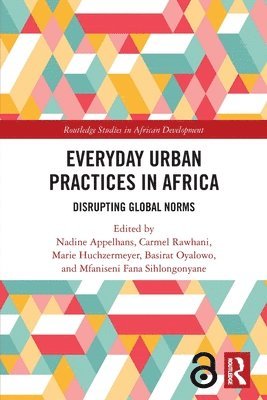 Nadine Appelhans, Carmel Rawhani, Marie Huchzermeyer, Basirat Oyalowo, Mfaniseni Fana Sihlongonyane - Everyday Urban Practices in Africa, Häftad