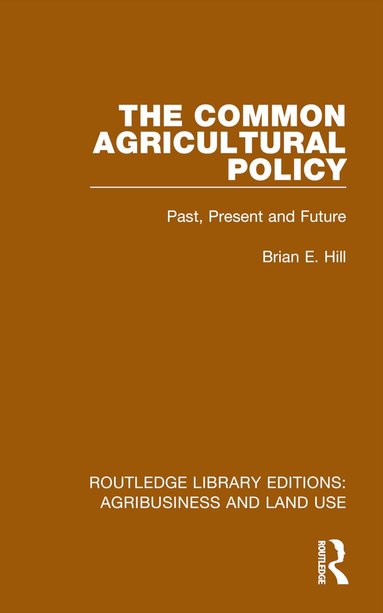 Brian E. Hill - Common Agricultural Policy, Inbunden