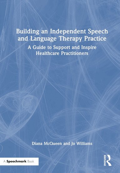 Diana McQueen, Jo Williams - Building an Independent Speech and Language Therapy Practice, Inbunden