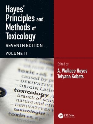 A. Wallace Hayes, Tetyana Kobets - Hayes' Principles and Methods of Toxicology, Inbunden