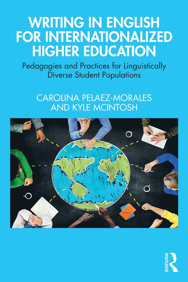 Carolina Pelaez-Morales, Kyle McIntosh, Carolina (Columbus State University) Pelaez-Morales, Kyle (University of Tampa) McIntosh - Writing in English for Internationalized Higher Education, Häftad