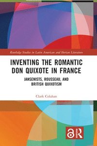 bokomslag Inventing the Romantic Don Quixote in France