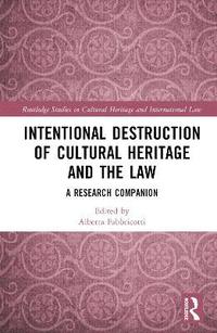 bokomslag Intentional Destruction of Cultural Heritage and the Law