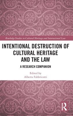 Intentional Destruction of Cultural Heritage and the Law 1