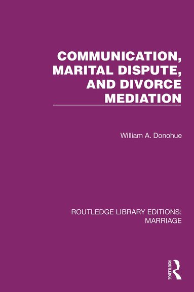 William A. Donohue - Communication, Marital Dispute, and Divorce Mediation, Häftad