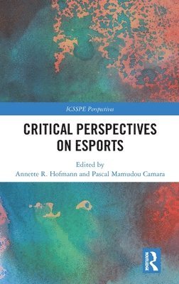 Critical Perspectives on Esports 1