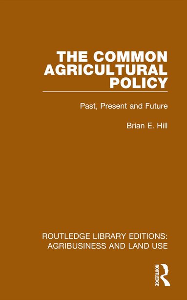 Brian E. Hill - Common Agricultural Policy, Häftad