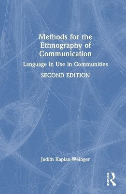 Judith Kaplan-Weinger, USA) Kaplan-Weinger, Judith (Northeastern Illinois University - Methods for the Ethnography of Communication, Inbunden