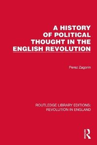 bokomslag A History of Political Thought in the English Revolution
