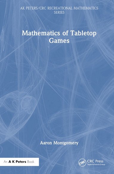 Aaron Montgomery - Mathematics of Tabletop Games, Inbunden