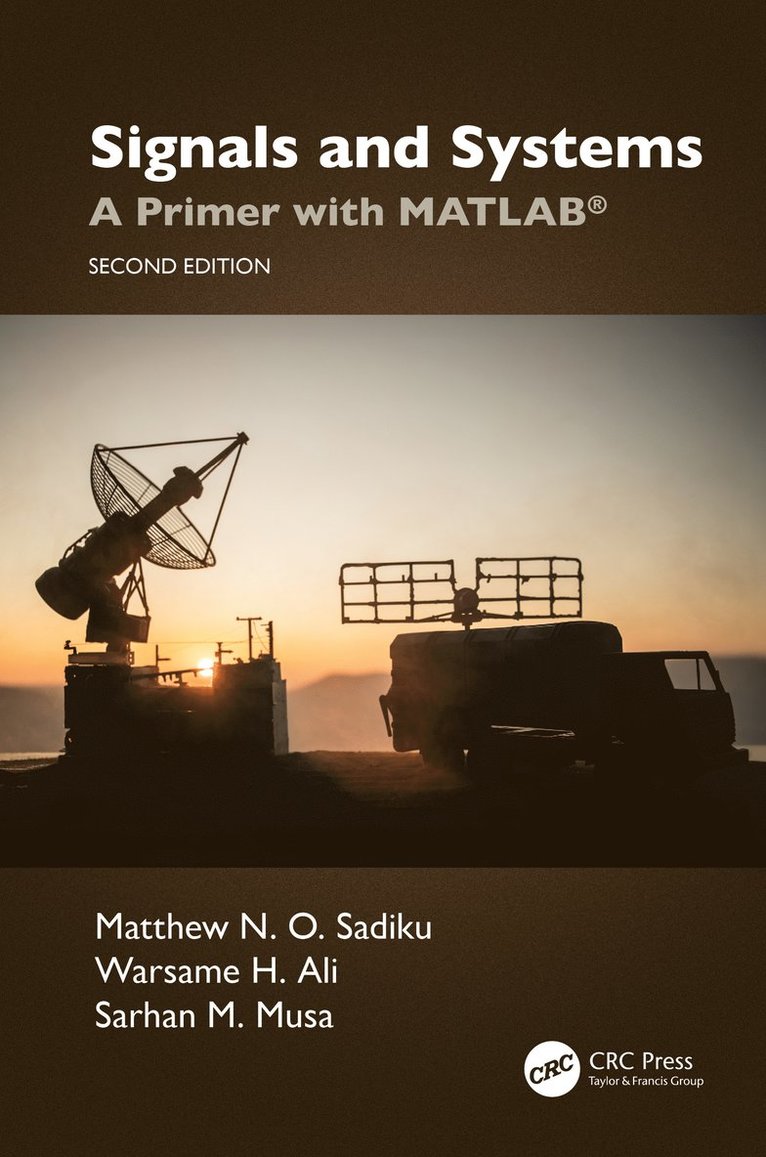 Matthew N. O. Sadiku, Warsame Hassan Ali, Sarhan M. Musa, USA) Musa, Sarhan M. (Prairie View A&M University, Houston, Texas - Signals and Systems, Inbunden