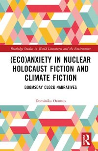 bokomslag (Eco)Anxiety in Nuclear Holocaust Fiction and Climate Fiction