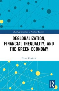 bokomslag Deglobalization, Financial Inequality, and the Green Economy