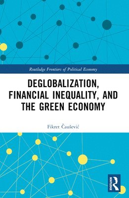 bokomslag Deglobalization, Financial Inequality, and the Green Economy