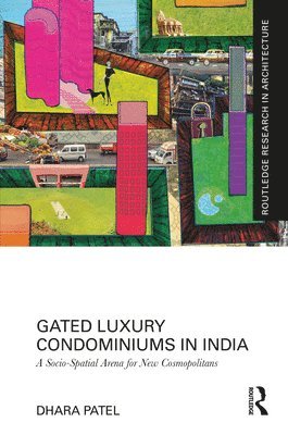 Dhara Patel - Gated Luxury Condominiums in India, Inbunden