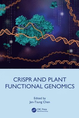 Jen-Tsung Chen - CRISPR and Plant Functional Genomics, Inbunden