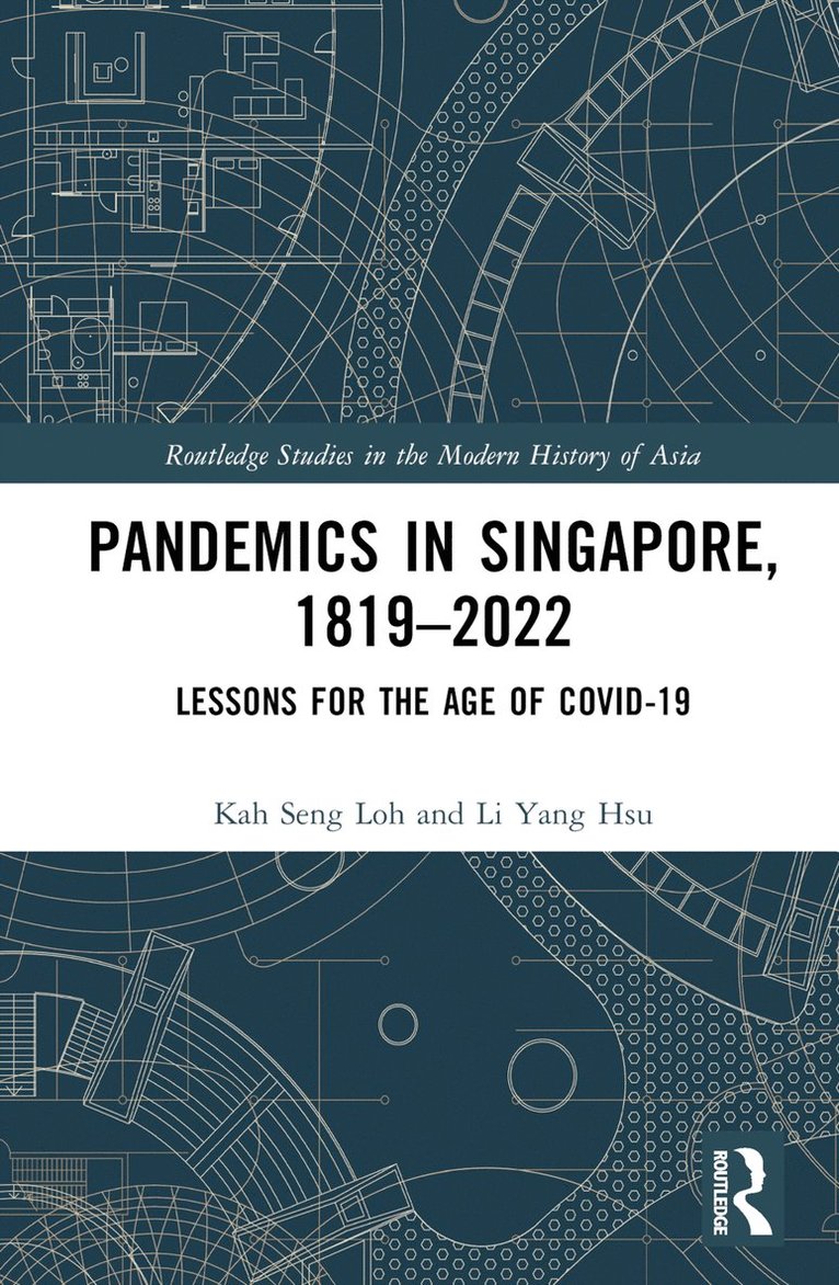 Kah Seng Loh, Li Yang Hsu, Japan) Loh, Kah Seng (Southeast Asian Studies on Sustainable Humanosphere, Centre for Southeast Asian Studies, Kyoto University - Pandemics in Singapore, 1819–2022, Inbunden