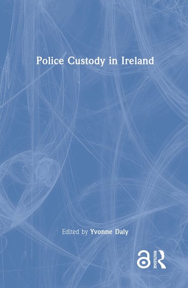 Yvonne Daly - Police Custody in Ireland, Inbunden