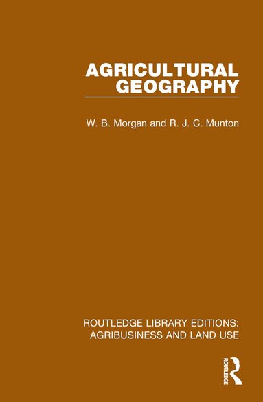 W. B. Morgan, R. J. C. Munton - Agricultural Geography, Häftad