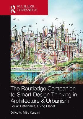 The Routledge Companion to Smart Design Thinking in Architecture & Urbanism for a Sustainable, Living Planet 1