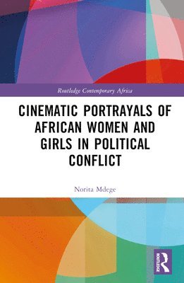 bokomslag Cinematic Portrayals of African Women and Girls in Political Conflict