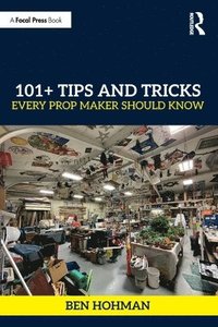 bokomslag 101+ Tips and Tricks Every Prop Maker Should Know