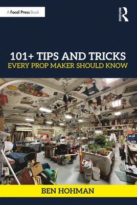 bokomslag 101+ Tips and Tricks Every Prop Maker Should Know