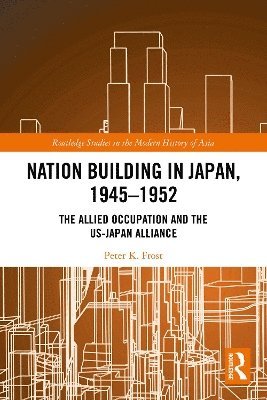 bokomslag Nation Building in Japan, 1945-1952