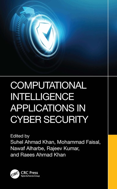 Suhel Ahmad Khan, Mohammad Faisal, Nawaf Alharbe, Rajeev Kumar, Raees Ahmad Khan - Computational Intelligence Applications in Cyber Security, Inbunden