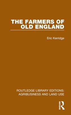 Eric Kerridge - Farmers of Old England, Inbunden