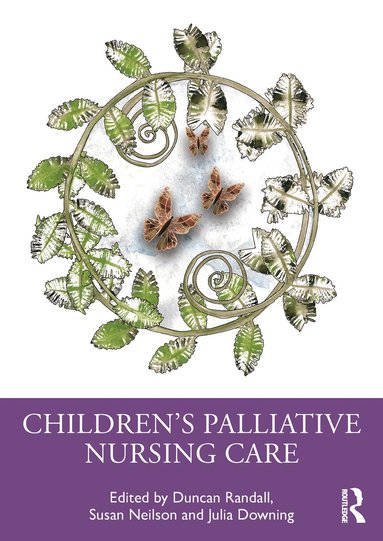 Duncan Randall, Susan Neilson, Julia Downing - Children's Palliative Nursing Care, Häftad