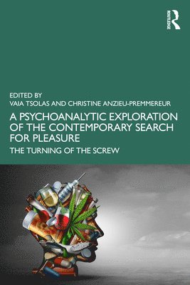 bokomslag A Psychoanalytic Exploration of the Contemporary Search for Pleasure