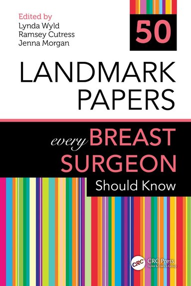Lynda Wyld, Ramsey Cutress, Jenna Morgan - 50 Landmark Papers every Breast Surgeon Should Know, Häftad