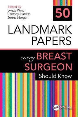 Lynda Wyld, Ramsey Cutress, Jenna Morgan - 50 Landmark Papers every Breast Surgeon Should Know, Häftad