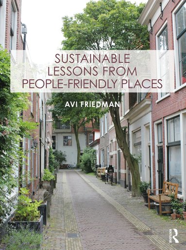 Avi Friedman - Sustainable Lessons from People-Friendly Places, Inbunden