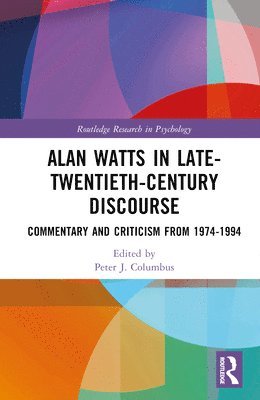 Peter J. Columbus, USA.) Columbus, Peter J. (Shantigar Foundation - Alan Watts in Late-Twentieth-Century Discourse, Inbunden